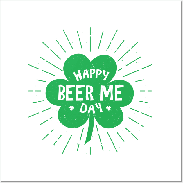 Happy Beer Me St Patricks Day Wall Art by Live Together